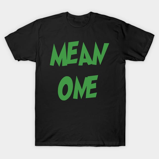 Mean One T-Shirt by jverdi28